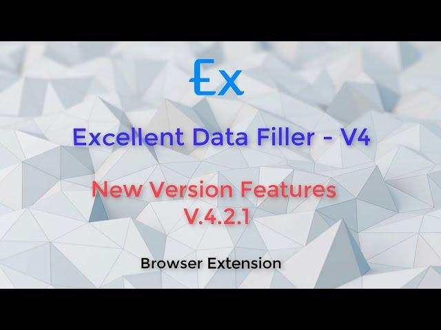 Excellent Data Filler: Update V4.2.1 Features (Browser Extension for Data Entry with Excel Template)