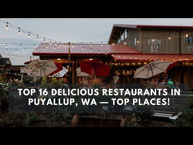 Top 16 Delicious Restaurants in Puyallup, WA — Top Places!