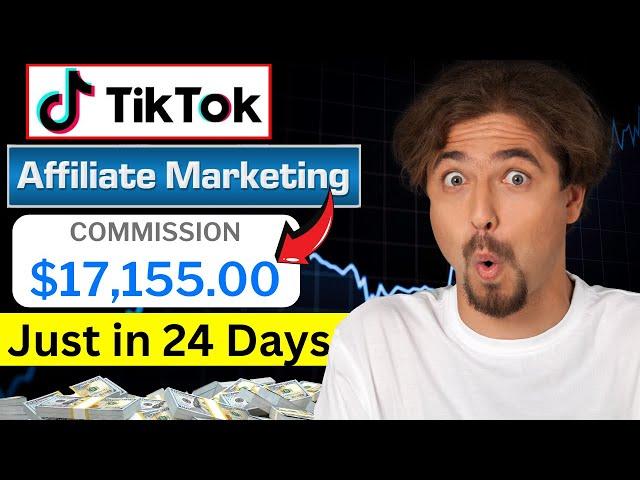 How I Made $17,155 in 24 With TikTok Affiliate (NO ADS)