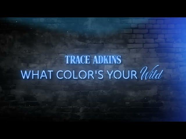 Trace Adkins - What Color's Your Wild (Lyric Video)