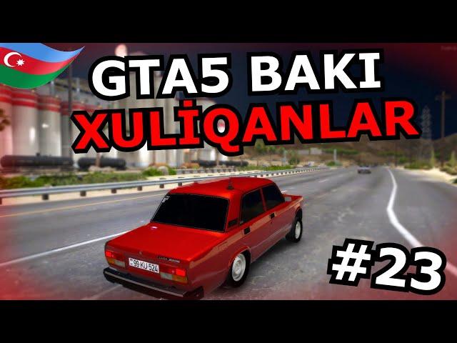 07-LƏR ŞƏHƏR XULİQANLARI - [GTA5 BAKI] #23 Azərbaycanca