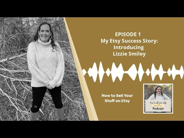 Podcast Episode 1: My Etsy Success Story-- How I went from Corporate Girl to Full-Time Etsy Seller