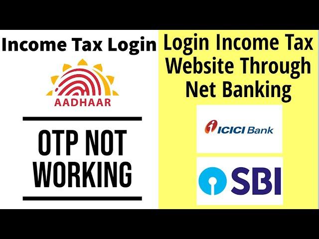 income tax aadhaar otp not working | login income tax through net banking | ICICI | SBI