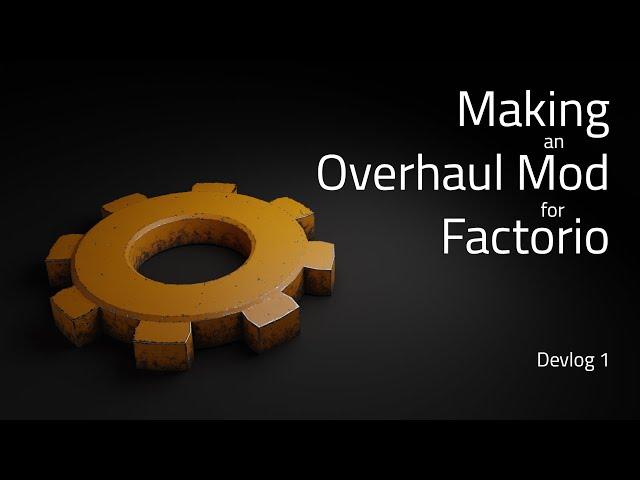 Making an Overhaul Mod for Factorio (Devlog 1)