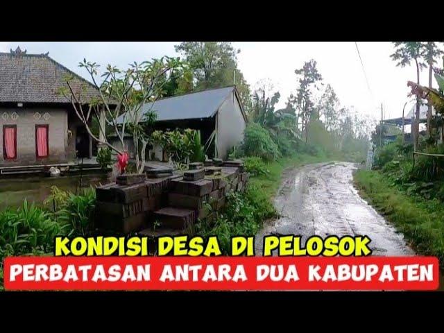 BEGINI KONDISI DESA DI PERBATASAN KABUPATEN TABANAN & KABUPATEN BULELENG