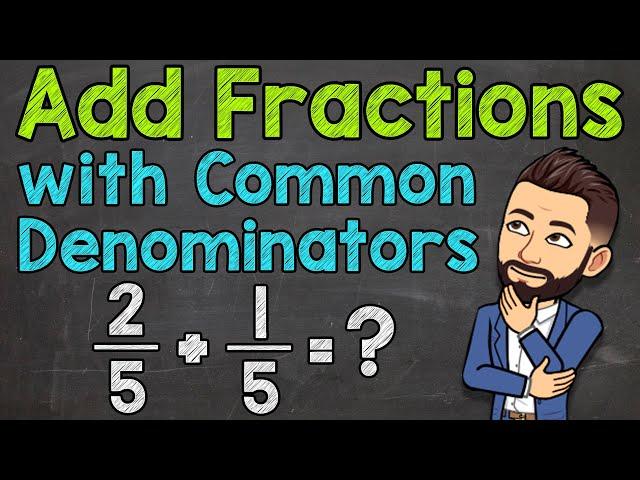 Adding Fractions with Common Denominators (Step by Step) | Math with Mr. J