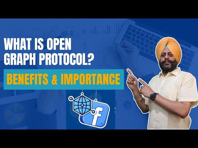 What Is Open Graph Protocol? Benefits and Importance