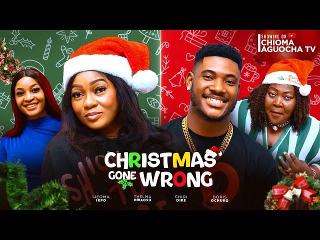 CHRISTMAS GONE WRONG  ( CHIDI DIKE  DORIS OCHUKO, THELMA NWAOSU ,IJEOMA IKPO) -TRENDING MOVIE 2024