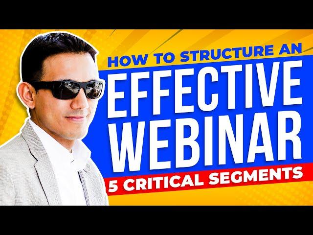 How To Structure An Effective Webinar - 5 Critical Segments