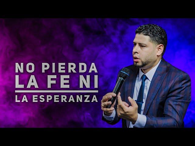 No Pierda La Fe Ni La Esperanza ►Pastor Frankely Vásquez