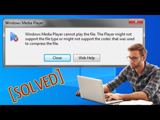 [SOLVED] Windows Media Player cannot play the file.