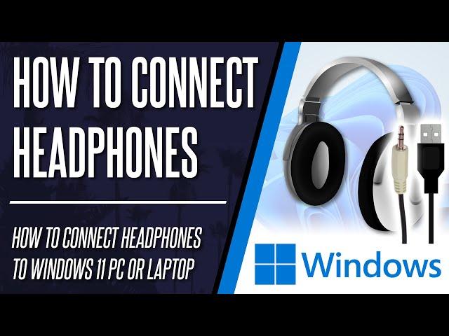 How to Connect Headphones to PC on Windows 11