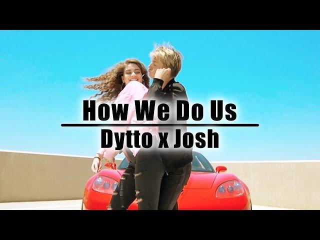 Dytto x Josh | How We Do Us | Dance Video