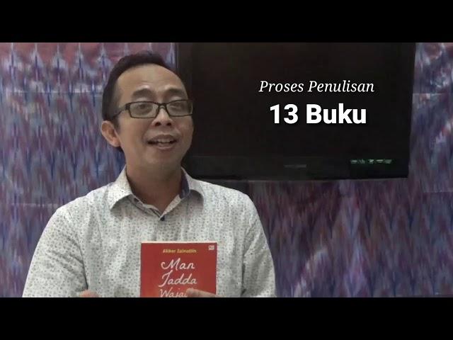 PROSES KREATIF PENULISAN 13 Buku Karya Akbar Zainudin