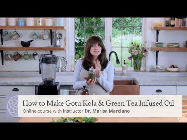 How to Make Gotu Kola & Green Tea Infused Oil | Mini-lesson with Dr. Marisa Marciano