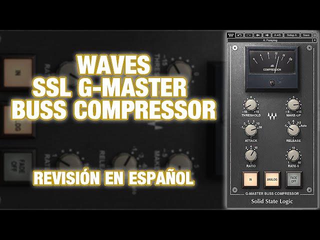 Waves SSL G-Master Buss Compressor -Revisión en Español-