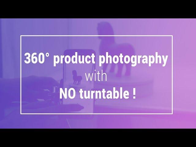 360 product photography with NO turntable in 2020