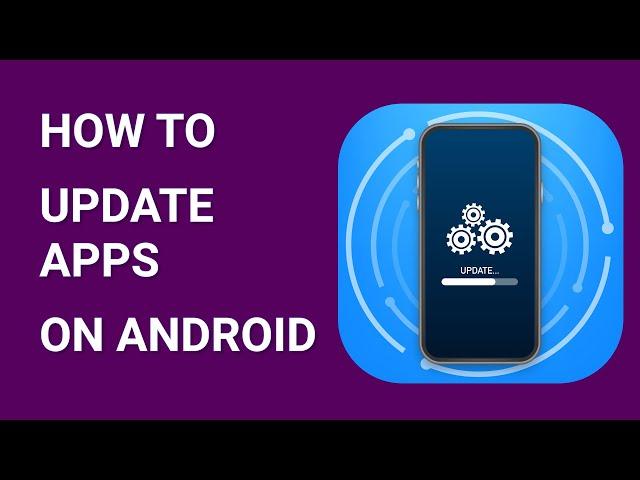 How to Update Apps on Android Manually or Automatically 2021?