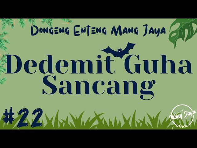 DEDEMIT GUHA SANCANG 22, Dongeng Enteng Mang Jaya, Carita Sunda @MangJayaOfficial