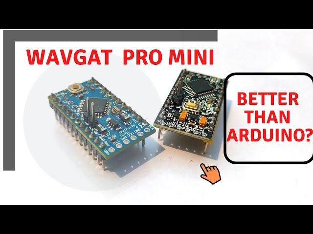 WAVGAT Pro Mini || Are they better than Arduino boards?