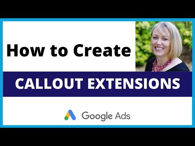 How To Create Callout Extensions Google Ads Tutorial