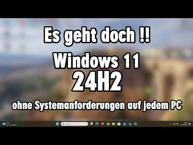 Windows 11 24H2 offiziell ohne Systemanforderungen installieren ohne Tools auf altem PC