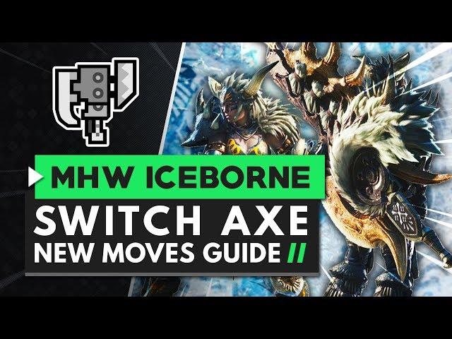 Monster Hunter World Iceborne | Switch Axe New Moves Guide