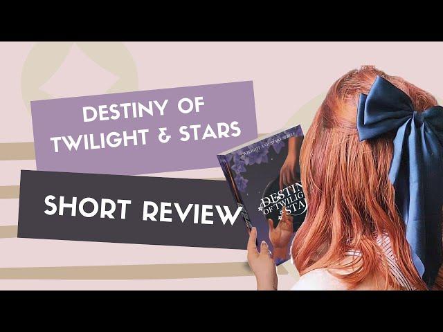 Destiny of Twilight and Stars Review