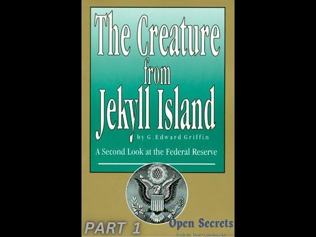 Open Secrets: The Creature from Jekyll Island, Part 1