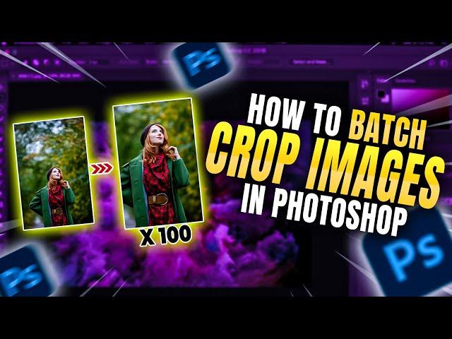 How to Batch Crop Images in Photoshop