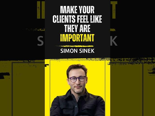 Make Your Clients Feel Important - Simon Sinek | HopeLify Media  #motivation #simonsinek #client