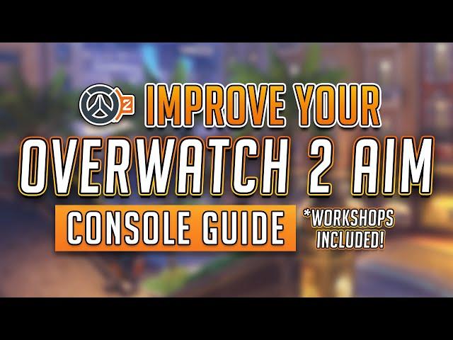 4 KEY Ways to Improve Your Console Overwatch 2 Aim  - WORKSHOP CODES INCLUDED