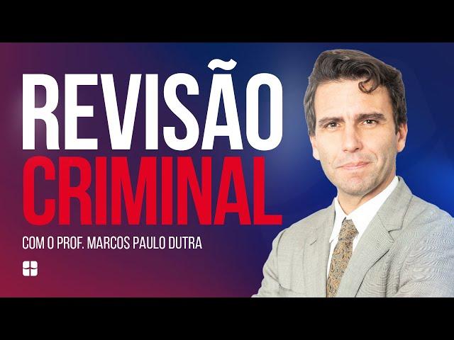 Revisão Criminal | Prof. Marcos Paulo Dutra