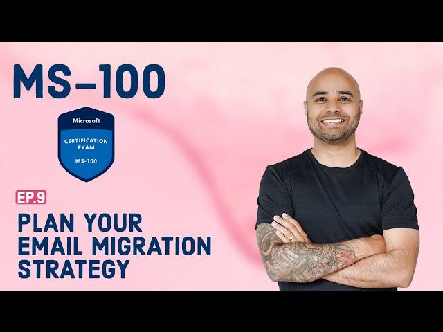 MS-100 EP 09: Plan your email migration strategy for Microsoft 365