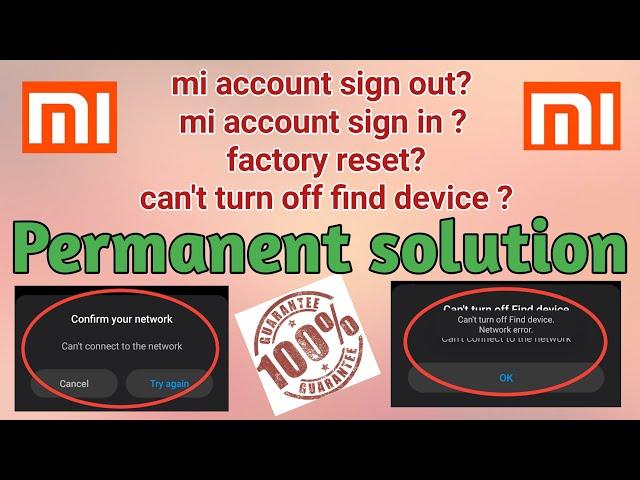 mi account sign out and sign in, can't turn off find device, factory reset-Permanent solution