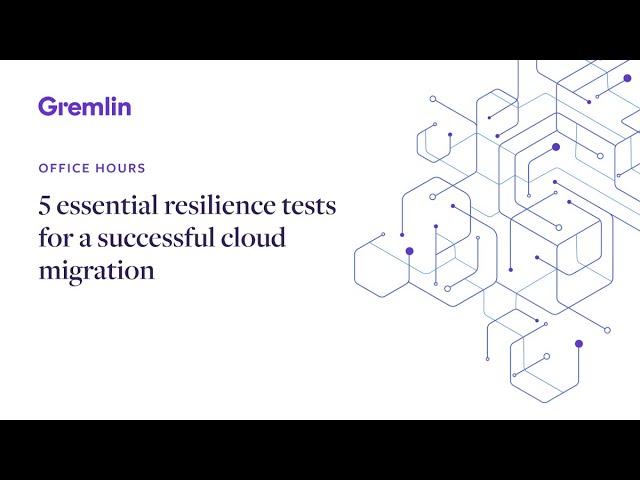 5 essential resilience tests for a successful cloud migration