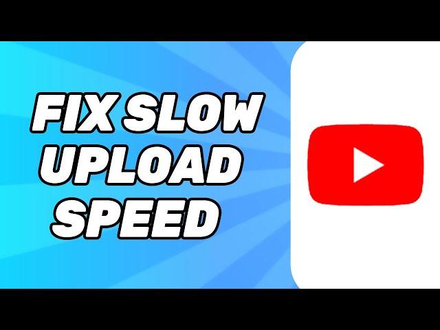 How to Fix Slow Upload Speed on your YouTube Channel (FIXED)