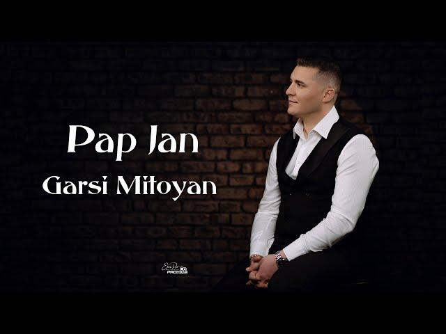 Garsi Mitoyan - Pap Jan