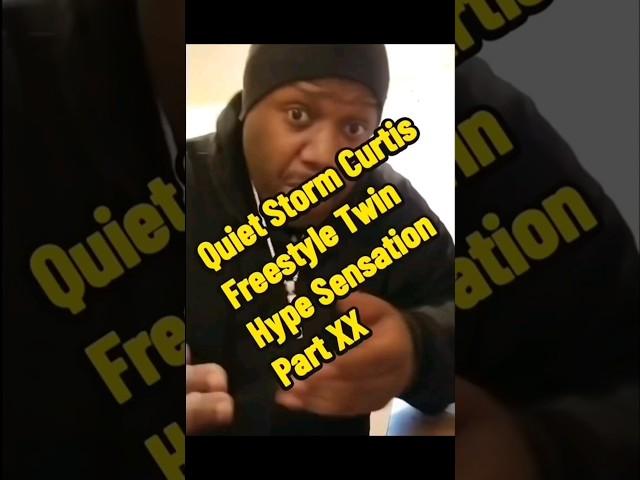 Quiet Storm Curtis Freestyle Twin Hype Sensation Part XX #freestyle