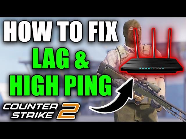 How To Fix High Ping & Lag In Counter-Strike 2 - Easy Guide