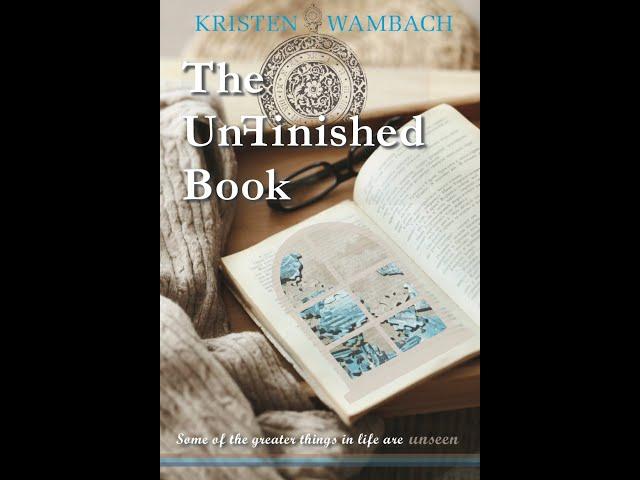 The UnFinished Book Trailer by Kristen Wambach