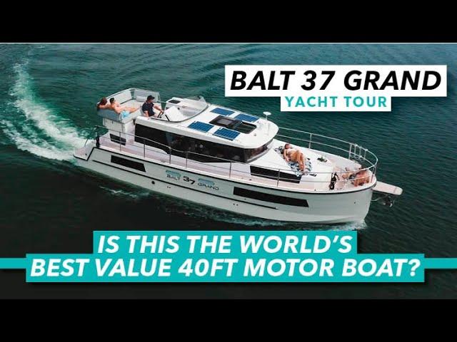 Is this the best-value 40ft motor boat in the world? | Balt 37 Grand | Motor Boat & Yachting