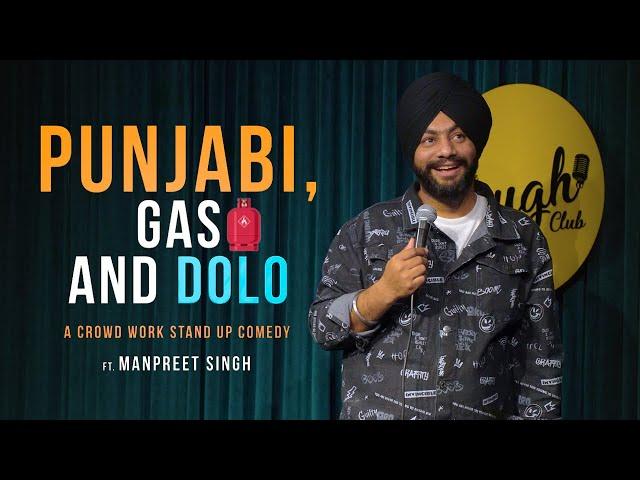 Punjabi ,Gas & Dolo | Crowd Work Part 2 | StandUpComedy ft. Manpreet Singh