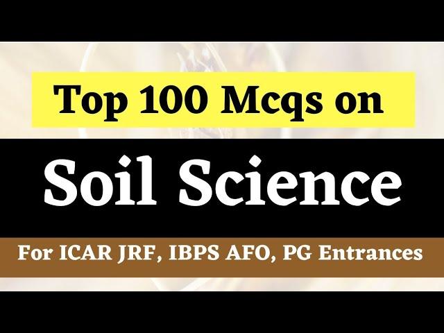 Top 100 Mcqs on Soil Science | For IBPS AFO, ICAR JRF, BHU, NABARD, NSC, IFFCO, MCAER / PG Entrances