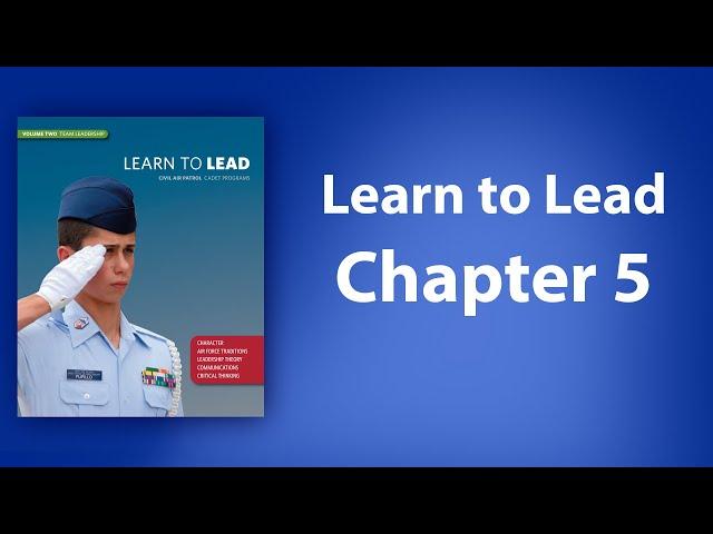 Civil Air Patrol Learn to Lead - Chapter 5