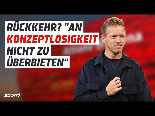 Nagelsmann-Rückkehr? "An Konzeptlosigkeit nicht zu überbieten"