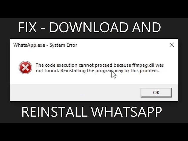 WhatsApp Desktop System Error ffmpeg.dll FIX