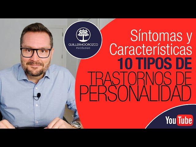 Tipos de TRASTORNOS DE PERSONALIDAD.  Síntomas y Características