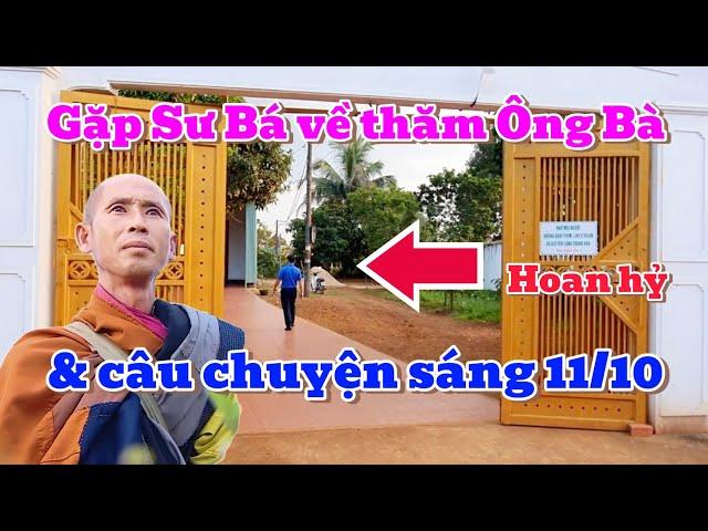 Lần đầu tiên thấy Sư Bá về thăm Ông Bà, và câu chuyện sáng 11/10.