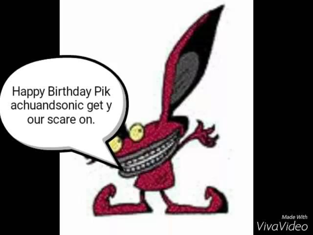 Ickis's Message on Pikachuandsonic's birthday